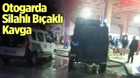 Otogarda Silahlı ve Bıçaklı Kavga
