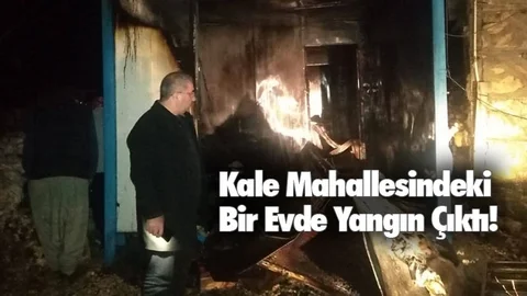 Kale Mahallesindeki Bir Evde Yangın Çıktı!