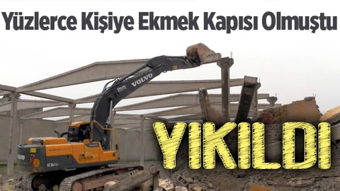 Yüzelerce Kişiye Ekmek Kapısı Olan Fabrika Yıkıldı