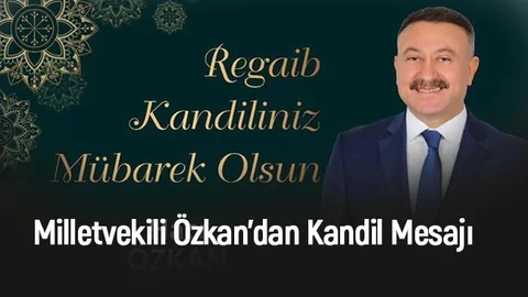 Mersin Milletvekili Özkan'dan, Regaib Kandili Mesajı