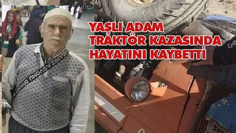 Yaşlı Adam Traktör Kazasında Hayatını Kaybetti