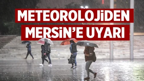 Mersin İçin Flaş Uyarı