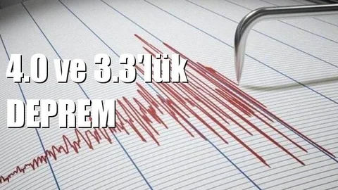4.0 ve 3.3 Büyüklüğünde Deprem