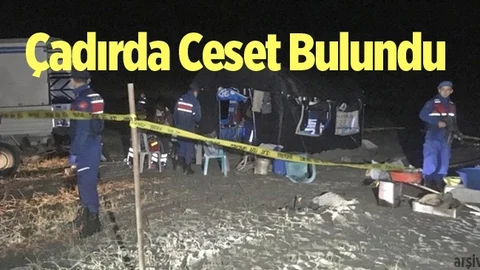 Mersin'de Çadırda Ceset Bulundu
