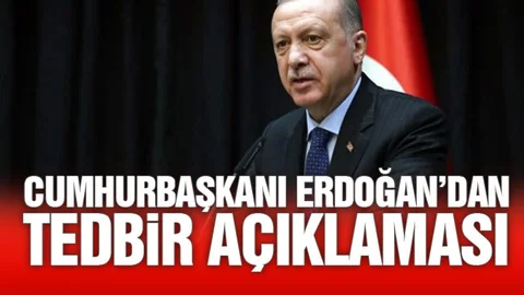 Yeni Tedbir Paketi! Cumhurbaşkanı Erdoğan'dan Açıklama