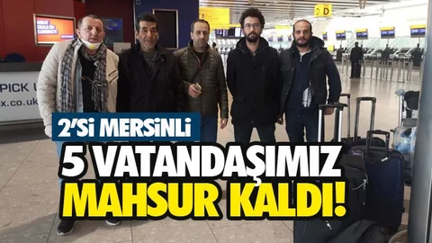 2'si Mersinli 5 Denizci Londra'da Mahsur Kaldı