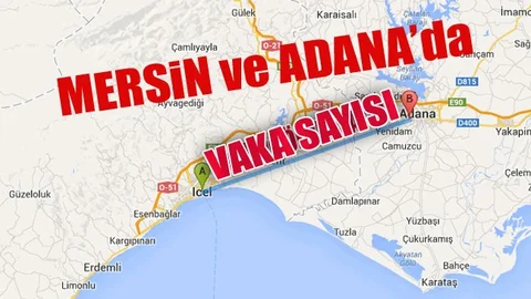 Mersin ve Adana'daki Vaka ve Vefat Eden Sayısı