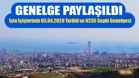 İşte İçişlerinin 03.04.2020 Tarihli ve 6235 Sayılı Genelgesi
