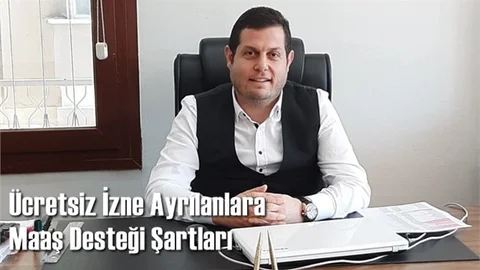 Ücretsiz İzne Ayrılanlara Maaş Desteği!