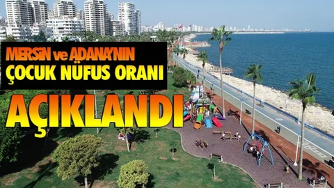 Mersin'in Çocuk Nüfus Oranı Açıklandı