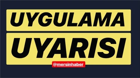 Dikkat Mersin! Uygulama Uyarısı