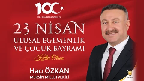 Mersin Milletvekili Hacı Özkan'dan 23 Nisan Mesajı