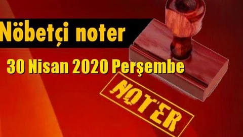 30 Nisan Perşembe Günü Nöbetçi Noterler