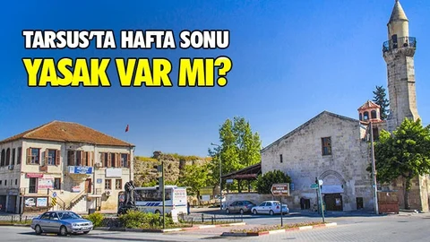 Tarsus'ta Hafta Sonu Yasak Var Mı?
