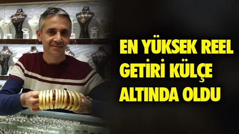 En Yüksek Reel Getiri Külçe Altında Oldu