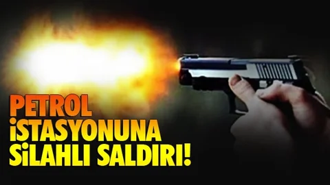 Petrol İstasyonuna Silahlı Saldırı