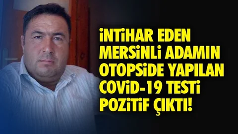 Mersin'de İntihar Eden Adamın Covid Testi Pozitif Çıktı