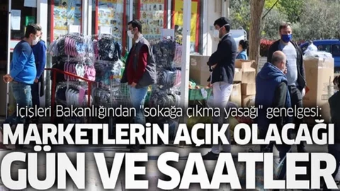 "Sokağa Çıkma Kısıtlaması" Genelgesi: Marketlerin Açık Olacağı Gün ve Saatler
