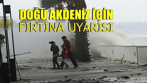 Dikkat Fırtına Uyarısı! Meteorolojiden Doğu Akdeniz İçin Fırtına Uyarısı