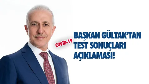 Gültak: "7 Personelimizin Test Sonuçları Negatif Çıktı"