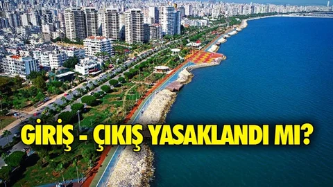 Mersin'e Giriş - Çıkış Yasaklandı Mı? Yeni Karar Yayınlandı!