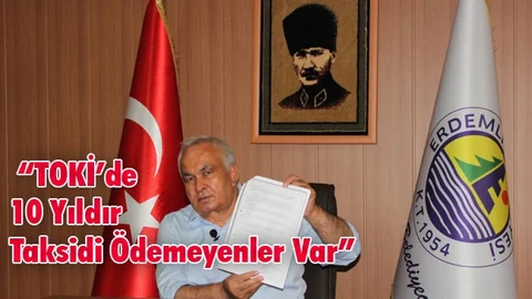 "TOKİ’de 10 Yıldır Taksidi Ödemeyenler Var"