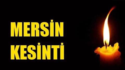 Mersin Elektrik Kesintisi 24 Temmuz Cuma