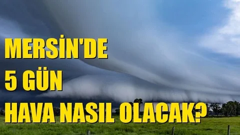 Gün Gün Mersin'in Hava Durumu!