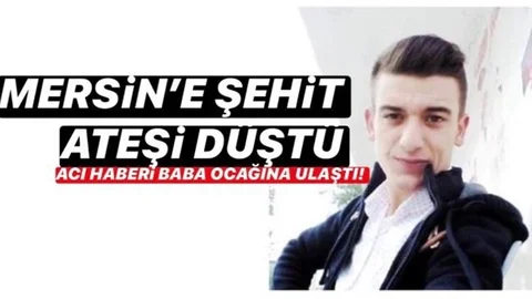 Mersin’e Şehit Ateşi Düştü!
