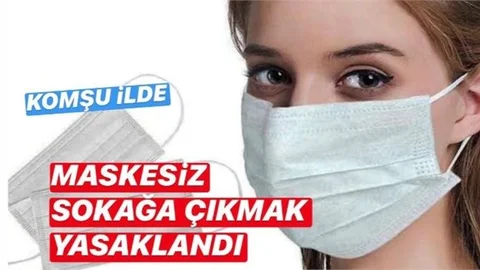 Komşu İlde Maskesiz Sokağa Çıkmak Yasaklandı
