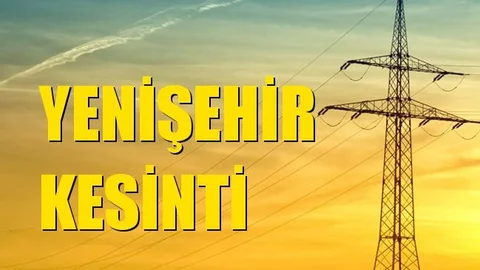 Yenişehir Elektrik Kesintisi 05 Ağustos Çarşamba