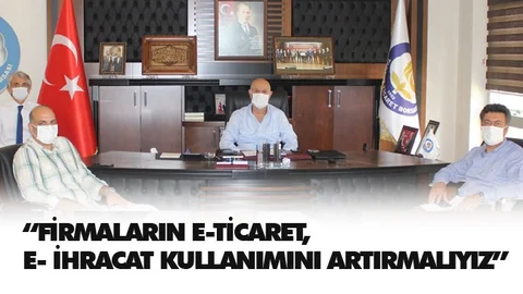 Üyelerimizin E-ticaret, E-ihracat Kullanımını Artırmalıyız