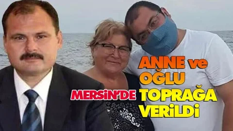 Anne ve Oğlu Mersin'de Toprağa Verildi
