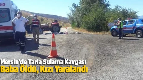 Sulama Kavgasında Baba Öldü, Kızı Yaralandı