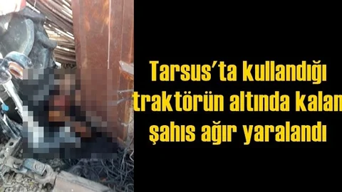 Kullandığı Traktörün Altında Kalan Yabancı Uyruklu Kişi Ağır Yaralandı