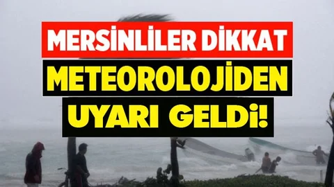 Mersin Dikkat! Meteorolojiden Fırtına Uyarısı