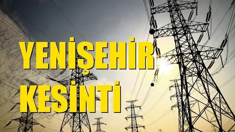 Yenişehir Elektrik Kesintisi 07 Kasım Cumartesi