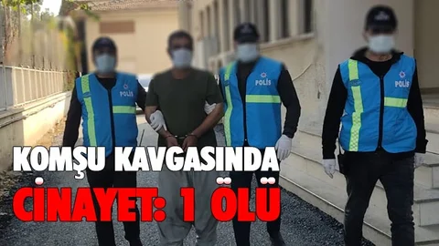 Komşu Kavgasında Cinayet: 1 Ölü
