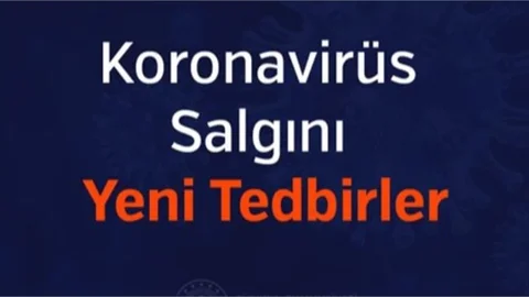 İşte Tüm Detayları İle Yeni Tedbirler!