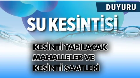 Dikkat Bu Bölgelerde Sular Kesilecek!
