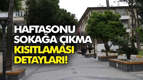 Hafta Sonu Sokağa Çıkma Kısıtlamasına İlişkin Detaylar
