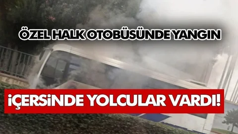 İçerisinde Yolcuların Bulunduğu Seyir Halindeki Özel Halk Otobüsünde Yangın Çıktı