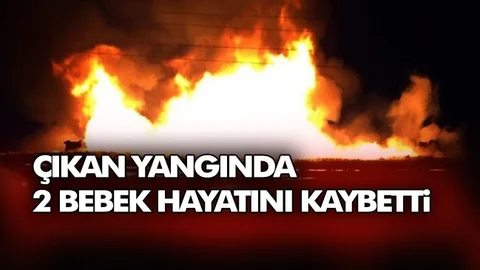 Yangında 2 Bebek Hayatını Kaybetti