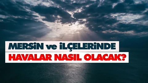 Kent Merkezi ve İlçelerde Havalar Nasıl Olacak?