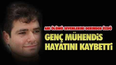 Genç Mühendis Kalp Krizi Nedeniyle Vefat Etti