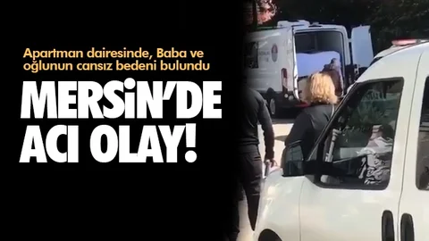 Baba ve Oğlunun Cansız Bedeni Bulundu