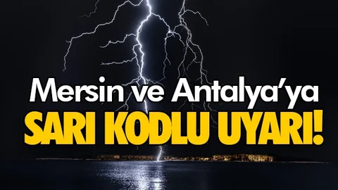 Mersin ve Antalya İçin Meteorolojik Uyarı!