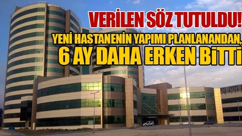 Verilen Söz Tutuldu 6 Ay Erken Tamamlandı