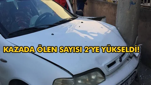 Sürücünün Hayatını Kaybettiği Kazada 1 Kişi Daha Yaşamını Yitirdi