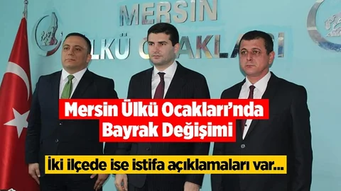 Mersin Ülkü Ocakları Başkanı Değişti, Anamur ve Silifke Ocak Başkanları İse İstifa Etti